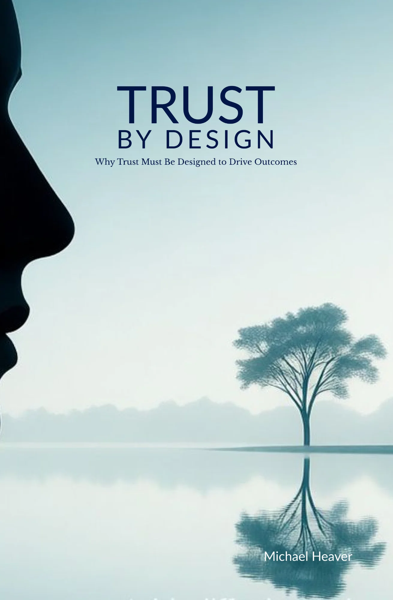 Book cover of Trust by Design by Mike Heaver, featuring a minimalist design with a tree reflection